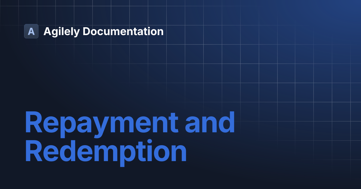 Repayment and Redemption | Agilely Documentation